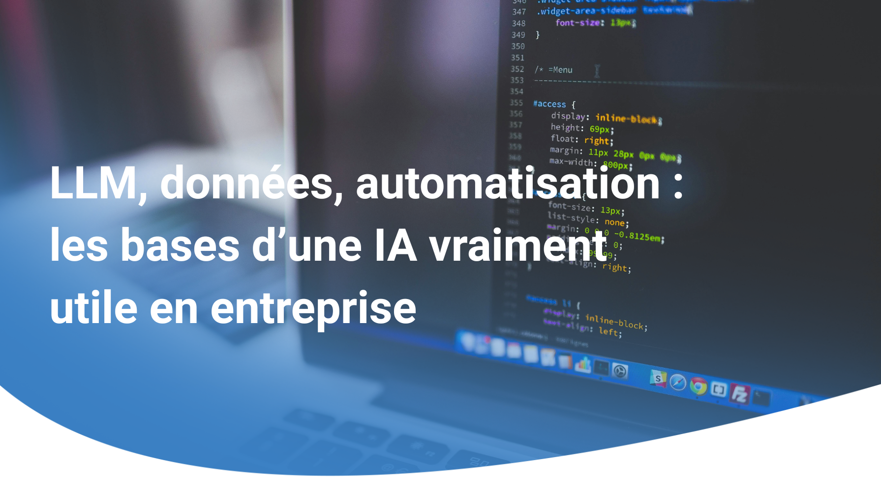 LLM, données, automatisation : les bases d’une IA vraiment utile en entreprise